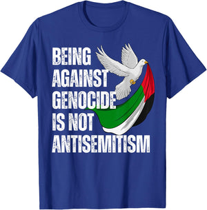Being Against Genocide Is Not Antisemitism T-Shirt - T-Shirt | Royal