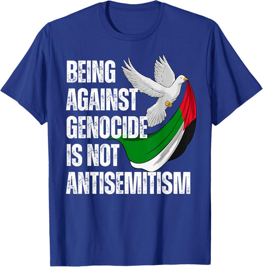 Being Against Genocide Is Not Antisemitism T-Shirt - T-Shirt | Royal