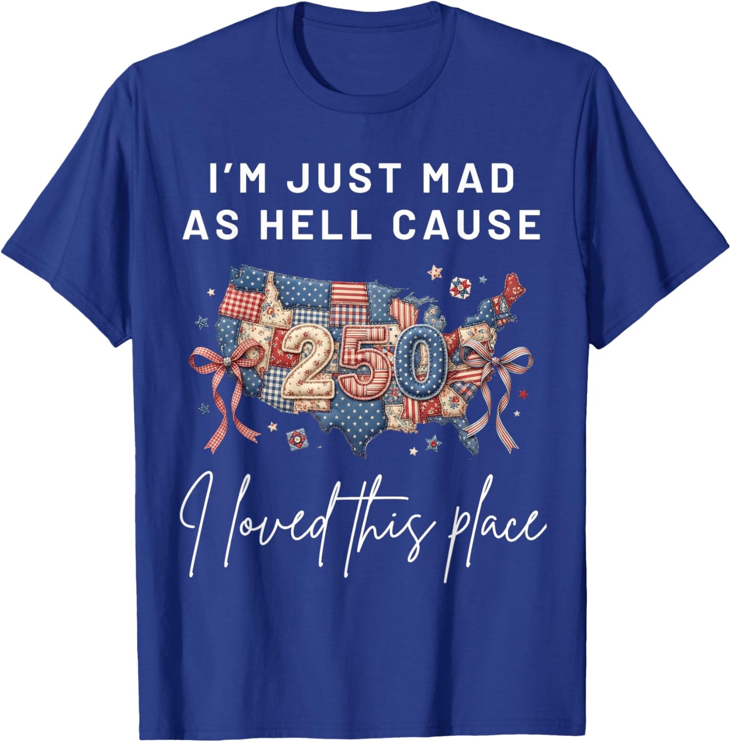 I'm Mad As Hell Cause I Loved This Place America Flag T-Shirt - T-Shirt | Royal