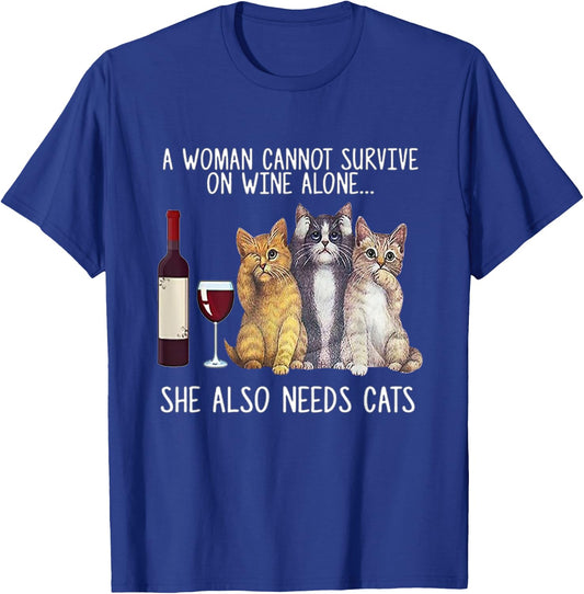 A Woman Cannot Survive On Wine Alone She Also Needs Cat T-Shirt - T-Shirt | Royal