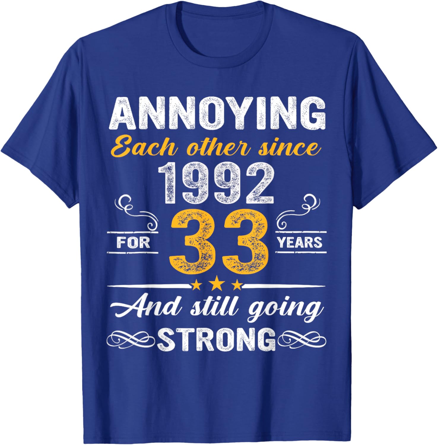 Annoying Each Other Since 1992 33rd Wedding Anniversary T-Shirt - T-Shirt | Royal