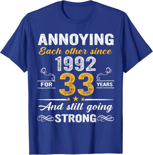 Annoying Each Other Since 1992 33rd Wedding Anniversary T-Shirt - T-Shirt | Royal