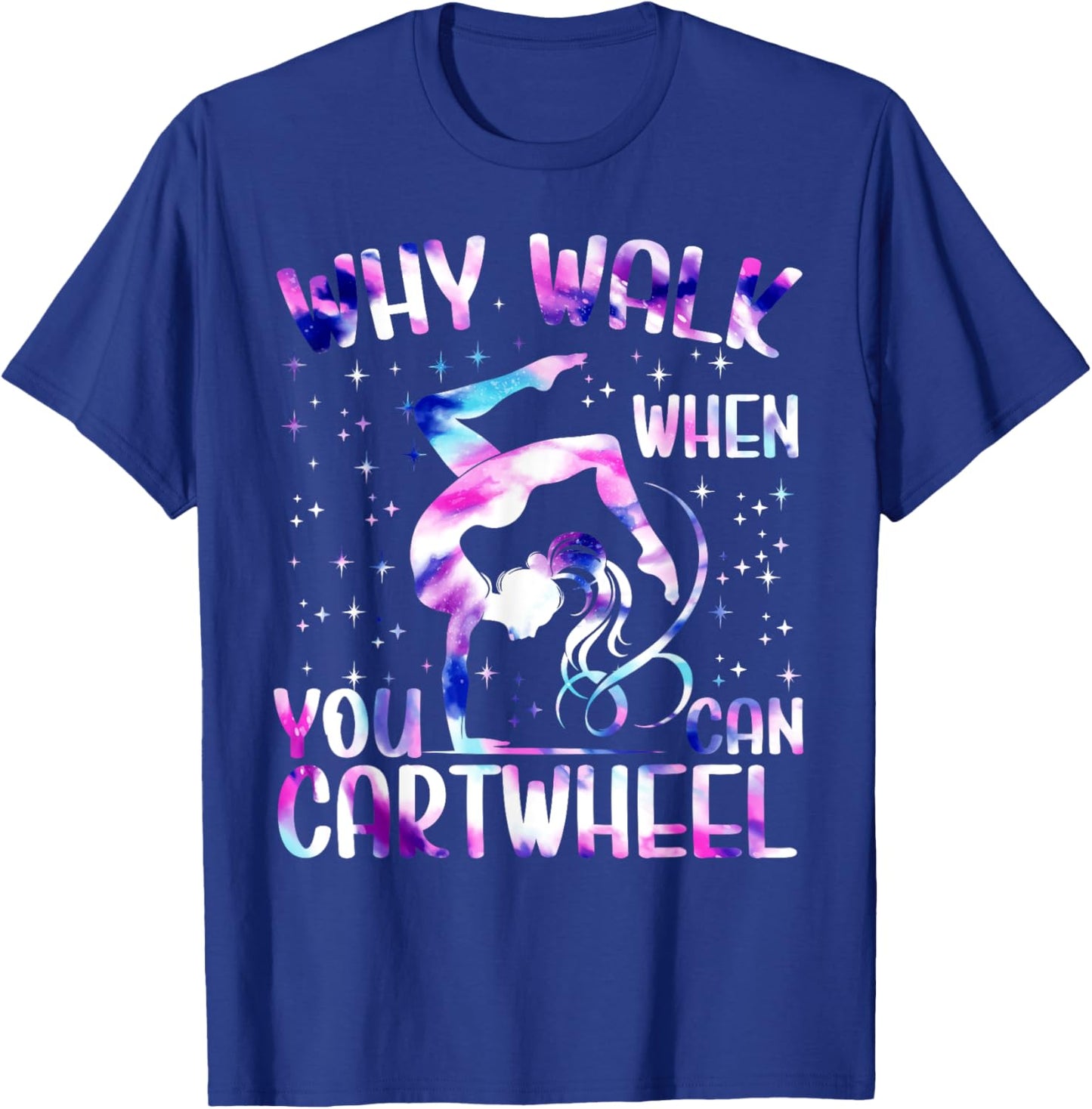 Why Walk When You Can Cartwheel Gymnast Gymnastic Girls T-Shirt - T-Shirt | Royal