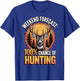 Weekend Forecast 100% Chance of Hunting T-Shirt - T-Shirt | Royal