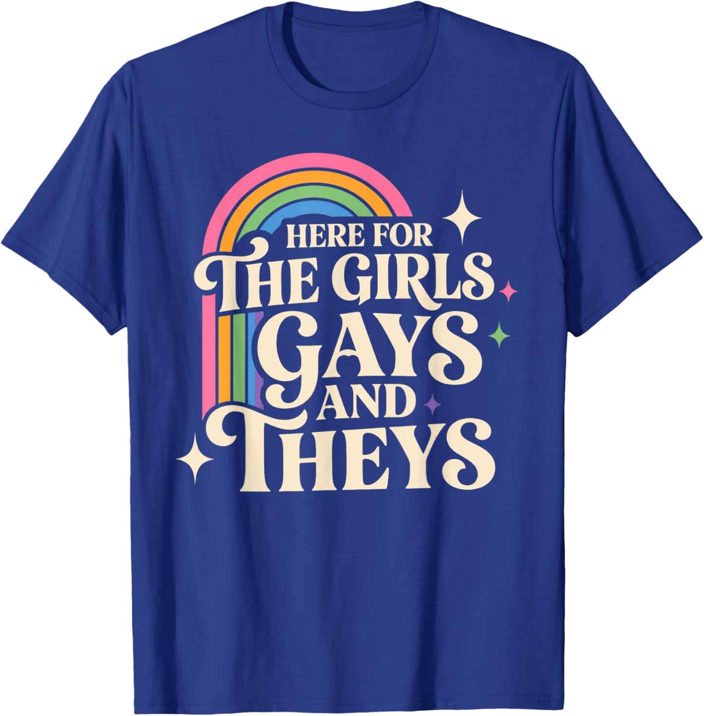 Here for The Girls Gays and Theys Vintage LGBTQ Ally T-Shirt - T-Shirt | Royal