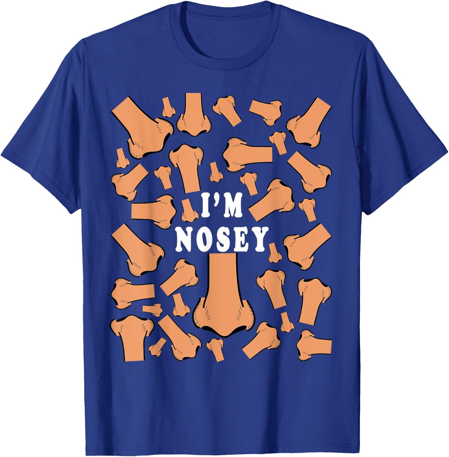 I'm Nosey Shirt Funny College Shirts Funny College Gifts T-Shirt - T-Shirt | Royal