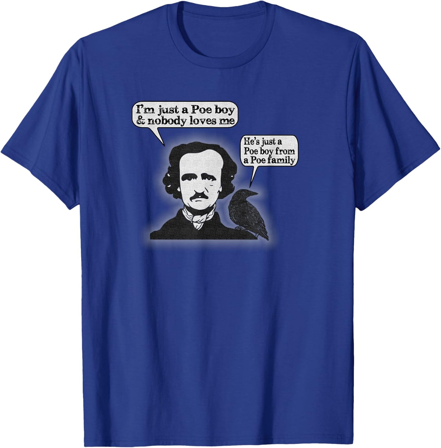 "I'm Just A Poe Boy" Funny American Poetry Nerd T-Shirt - T-Shirt | Royal