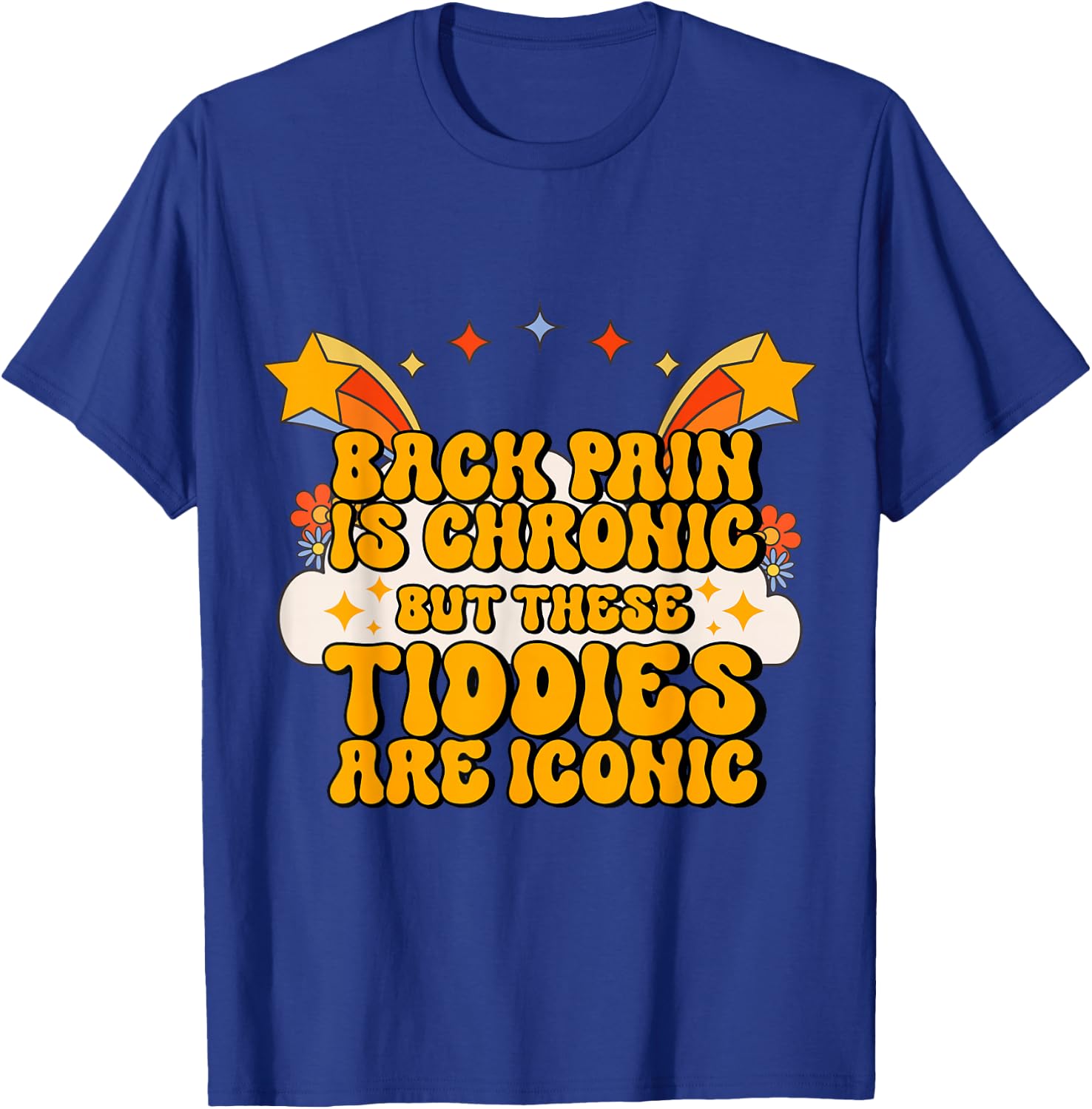 Inappropriate Back Pain Chronic But These Tiddies Are Iconic T-Shirt - T-Shirt | Royal