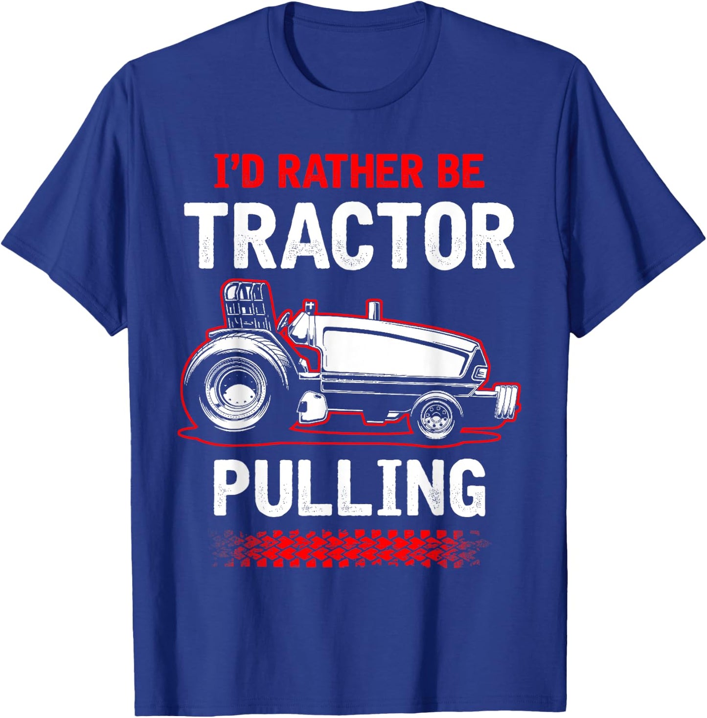 I'd Rather Be Tractor Pulling - Tractor Pulling T-Shirt - T-Shirt | Royal