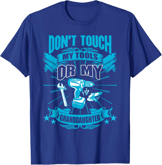 Don't Touch My Tool Or My Granddaughter Funny T-Shirt - T-Shirt | Royal