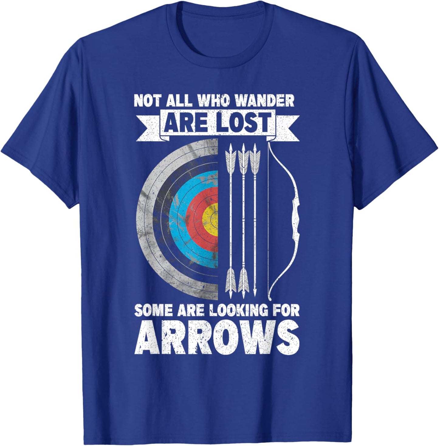 Not All Who Wander Are Lost Some Are Looking For Arrows T-Shirt - T-Shirt | Royal