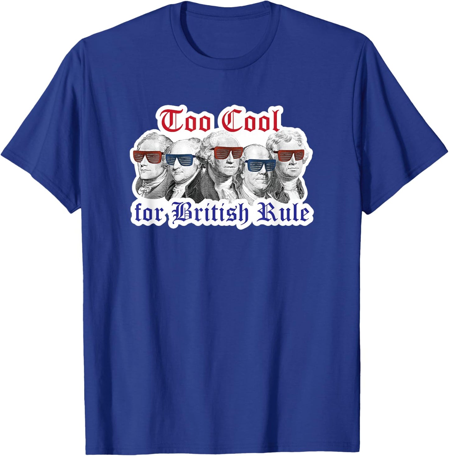 Too Cool for British Rule Shirt Hamilton Washington July 4th T-Shirt - T-Shirt | Royal