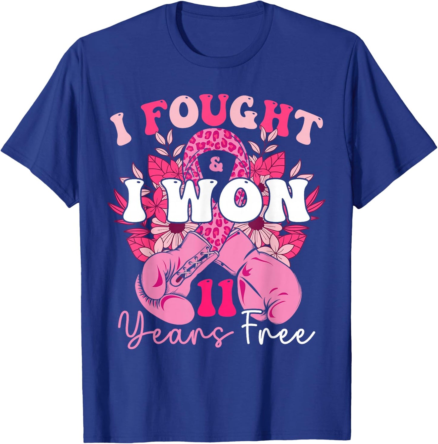 I Fought And I Won 11 Years Free Breast Cancer 2024 Survivor T-Shirt - T-Shirt | Royal