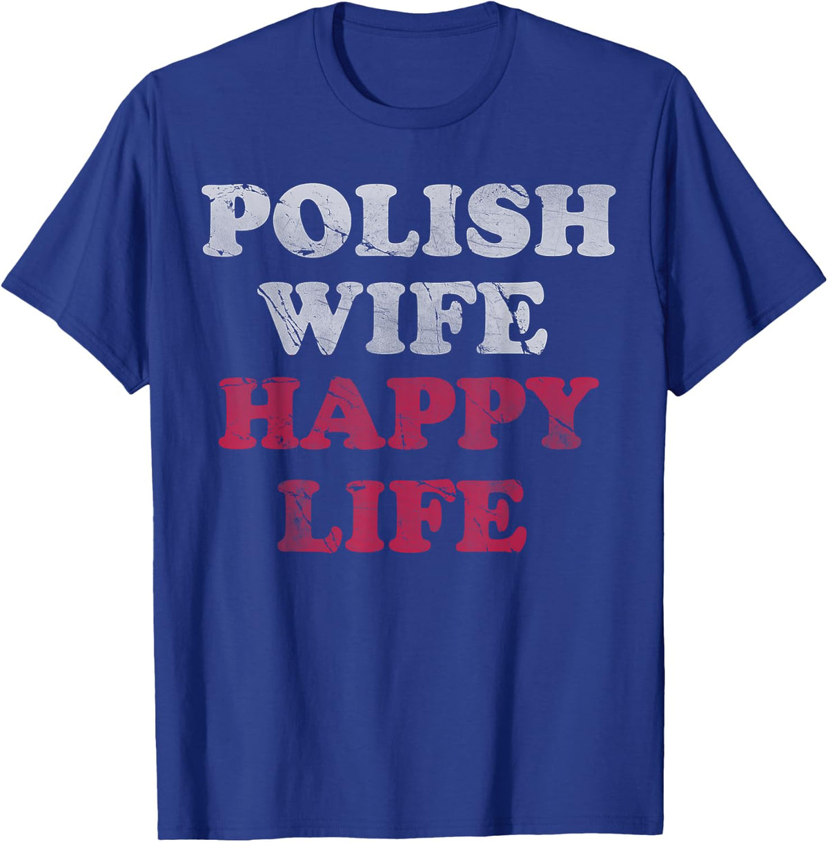 Polish Wife Happy Life Funny Polska Poland Men Women T-Shirt - T-Shirt | Royal