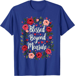 Blessed Beyond Measure Cute Floral Christian T-Shirt - T-Shirt | Royal
