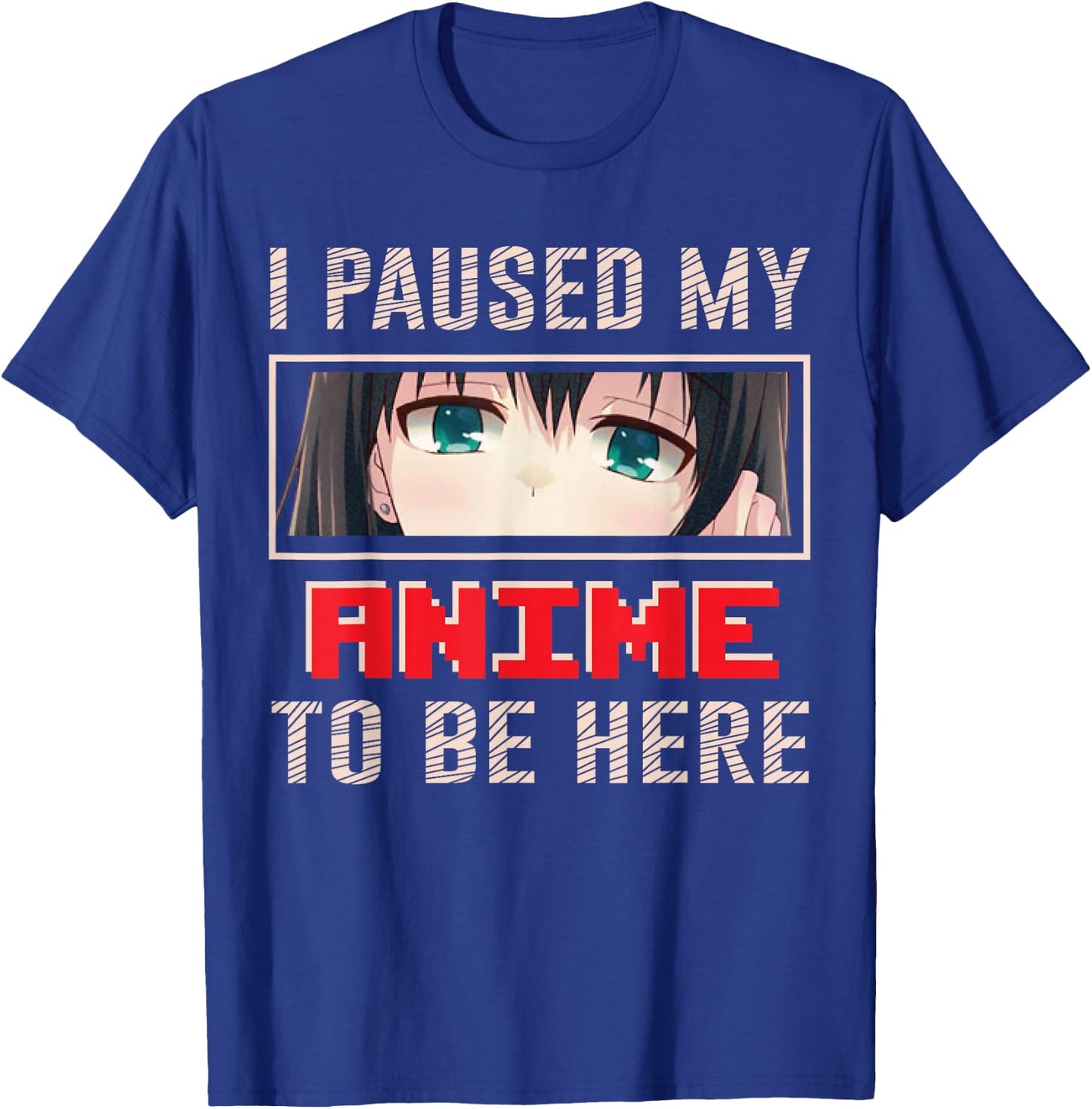 I Paused My Anime To Be Here Japan Japanese Manga Anime T-Shirt - T-Shirt | Royal