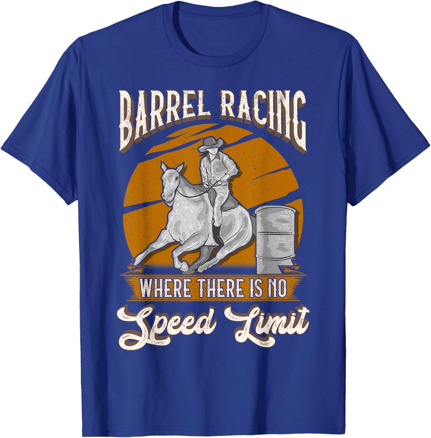 Barrel Racing Where There is No Speed Limit T-Shirt - T-Shirt | Royal