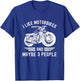 Biker Humor I Like Motorbikes and Maybe 3 People Fathers Day T-Shirt - T-Shirt | Royal
