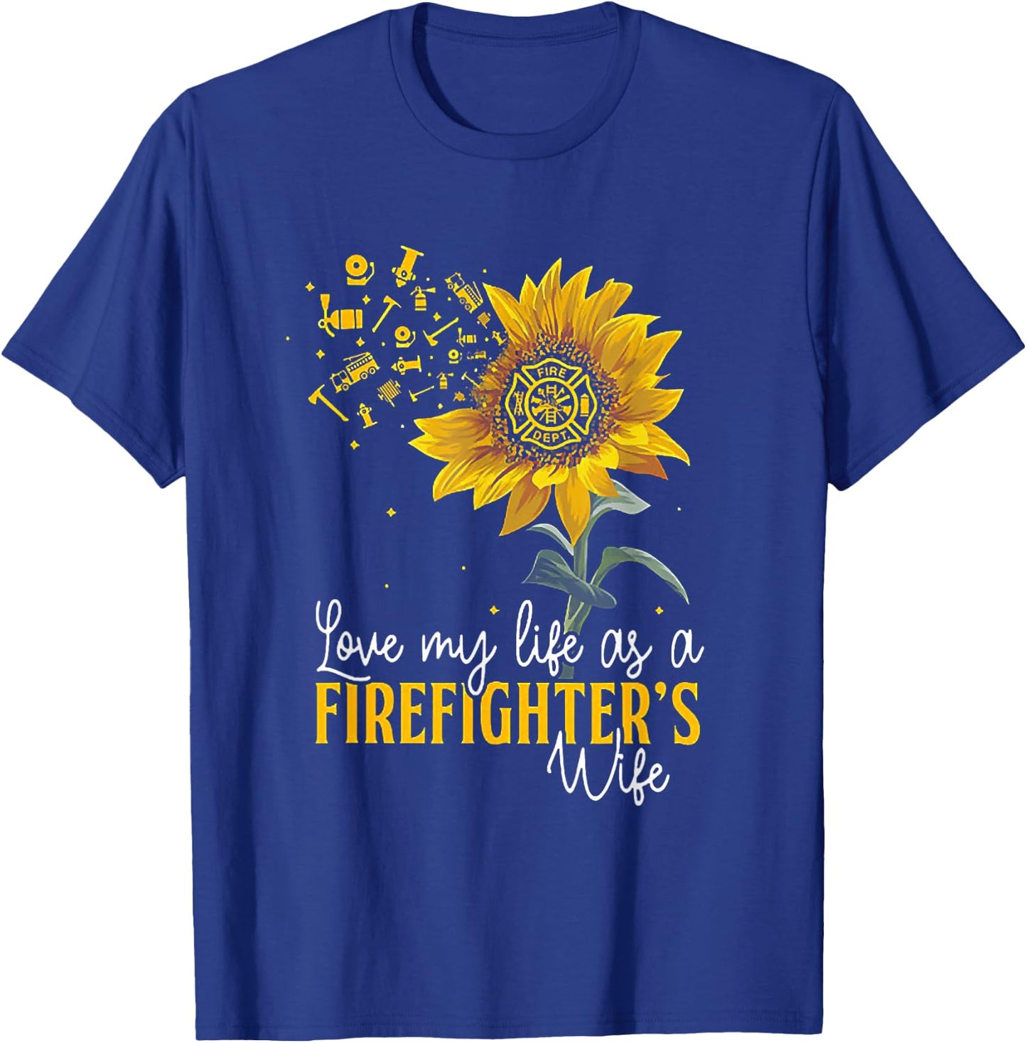 Love My Life At A Firefighter's Wife Sunflower T-Shirt - T-Shirt | Royal