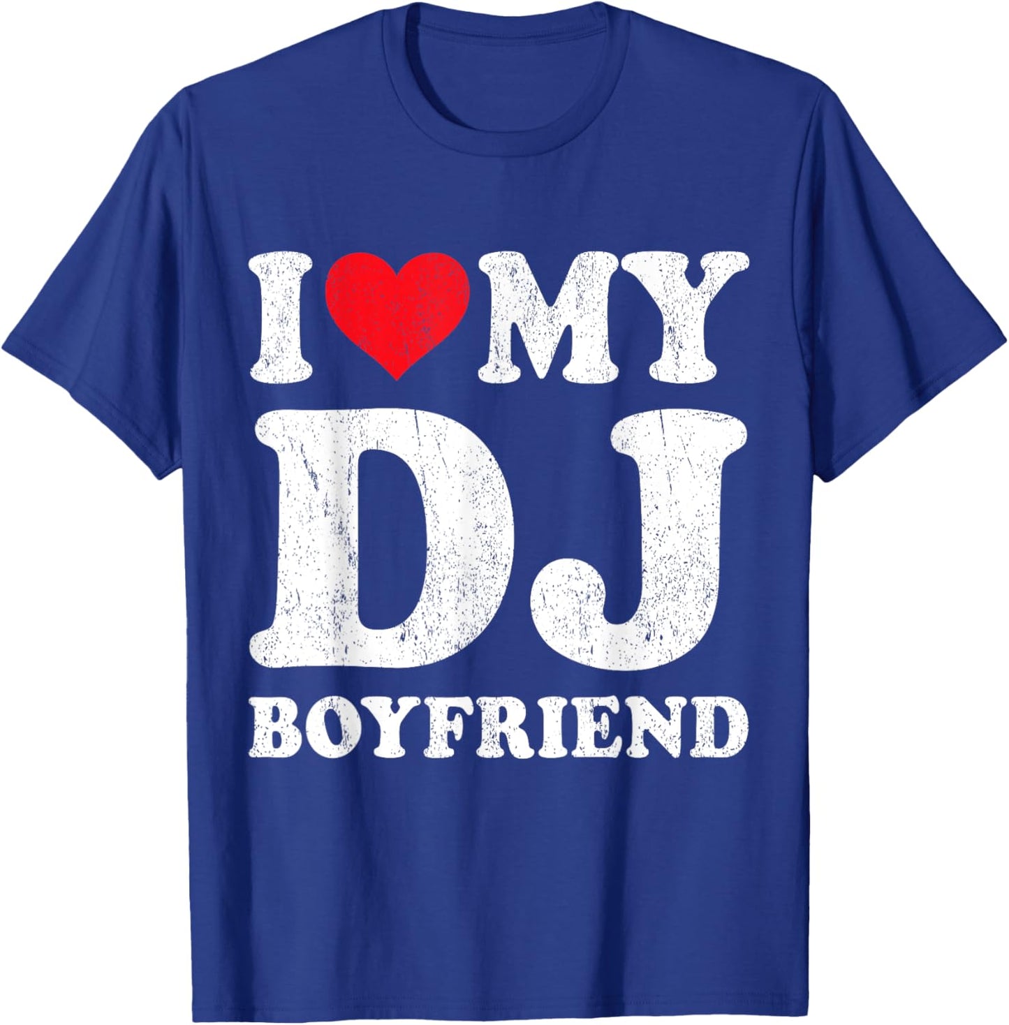 I Love My DJ Boyfriend Funny Girlfriend Valentines T-Shirt - T-Shirt | Royal