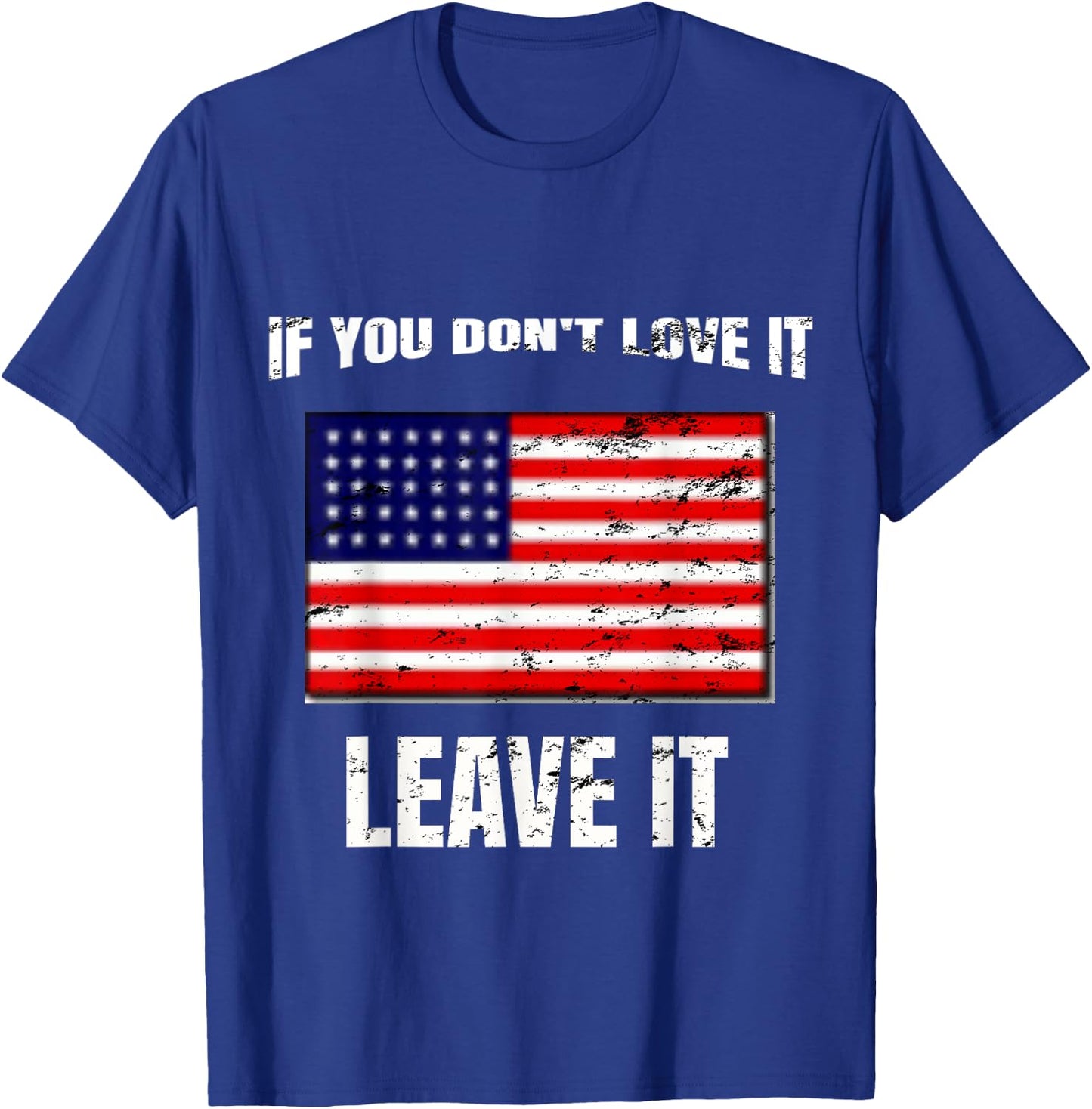 If You Don't Love It Leave It I 4th of July Women Kids Men T-Shirt - T-Shirt | Royal