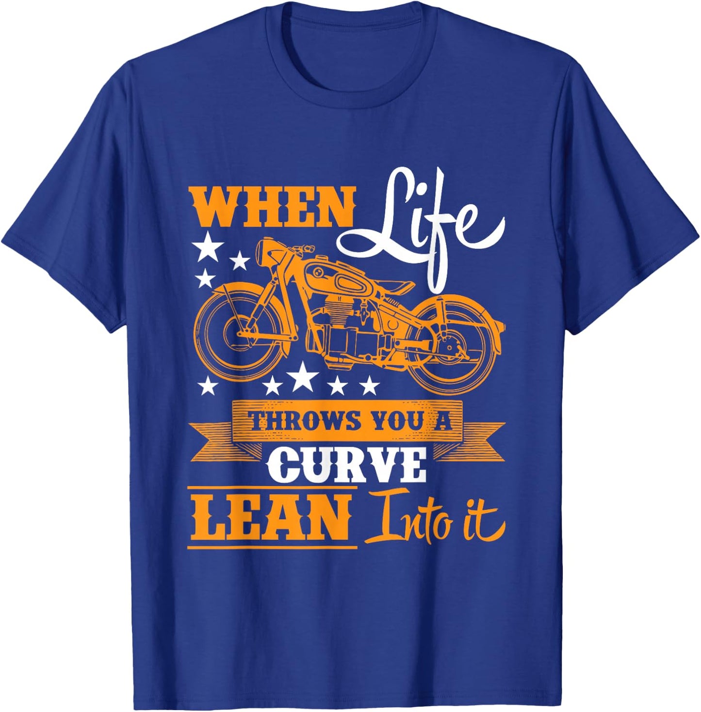 When Life Throws You A Curve Lean Into It-Motorcycle T-Shirt - T-Shirt | Royal