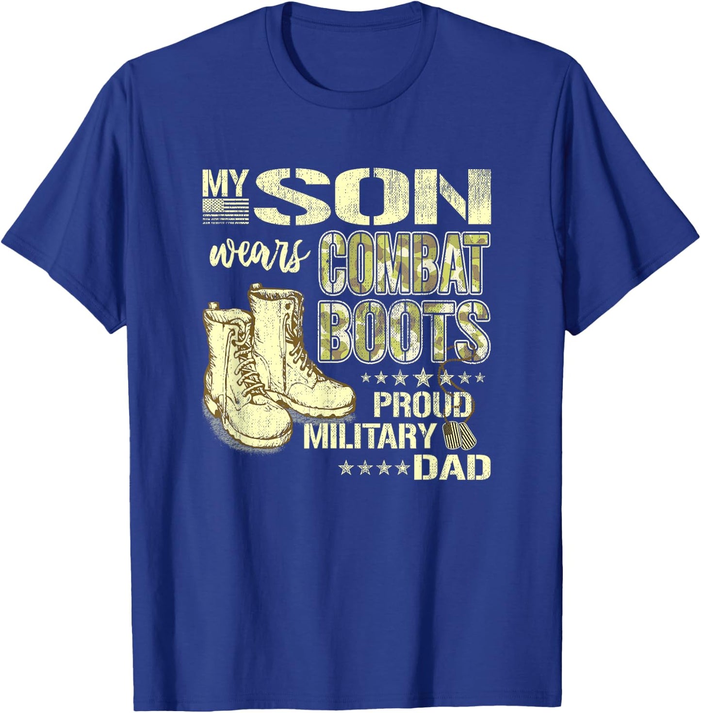 My Son Wears Combat Boots - Proud Military Dad Shirt Gifts T-Shirt - T-Shirt | Royal