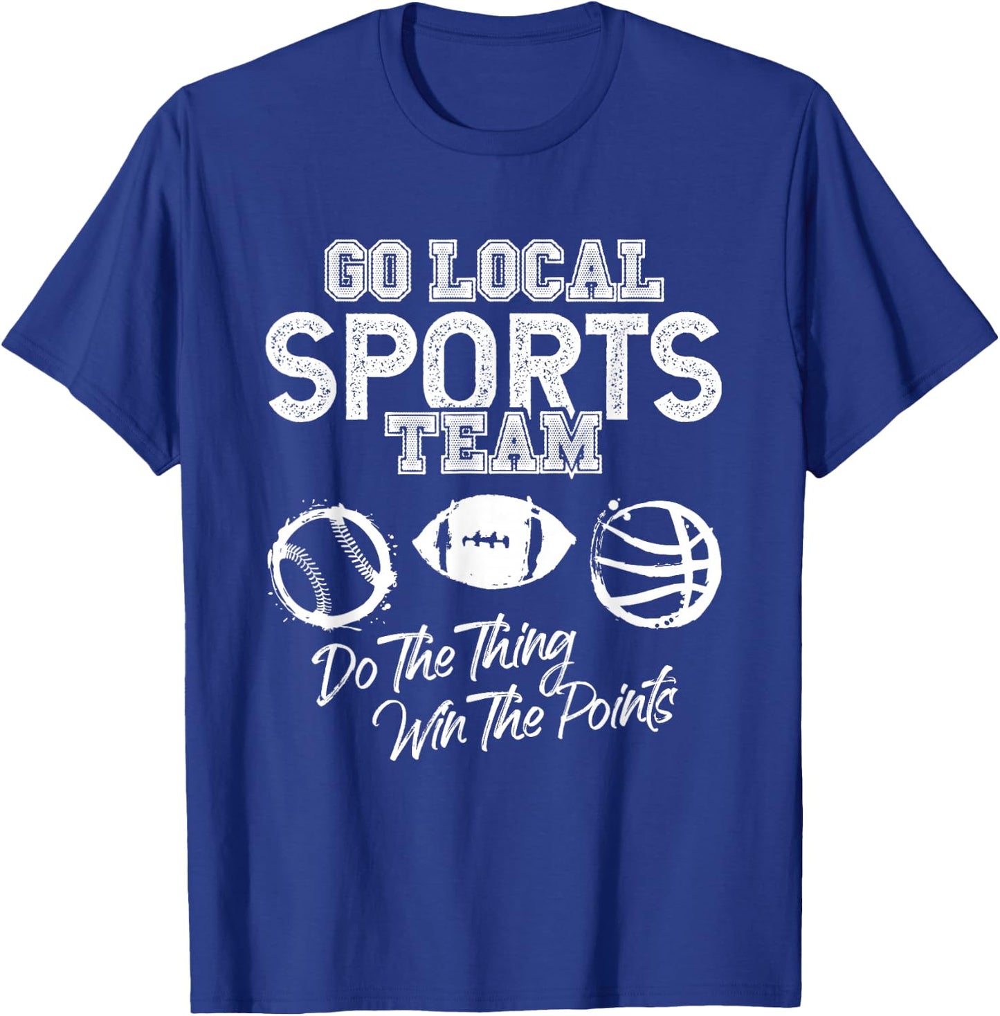 Go Local Sports Team Game Day Tailgate Family Fun Cheer Gift T-Shirt - T-Shirt | Royal