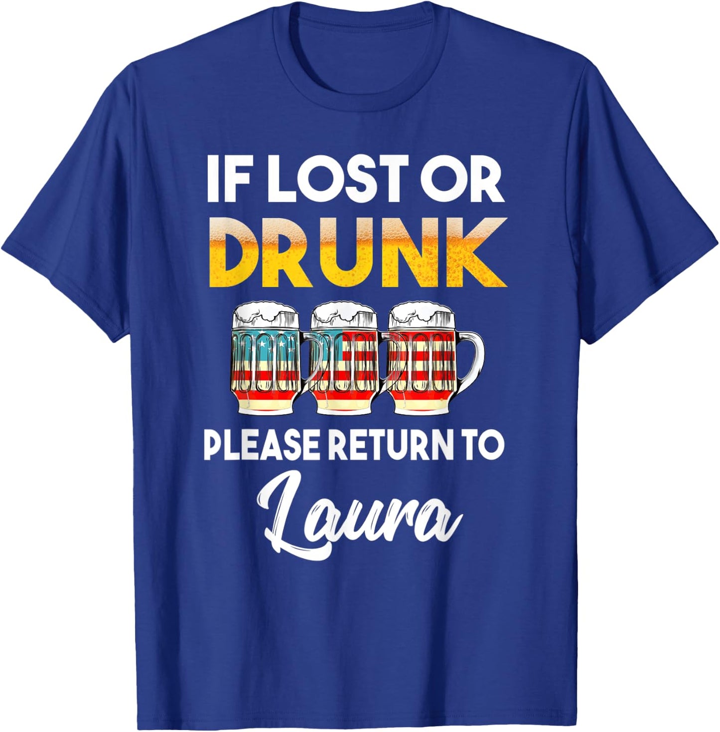 If Lost Or Drunk Please Return To Laura Shirt T-Shirt - T-Shirt | Royal