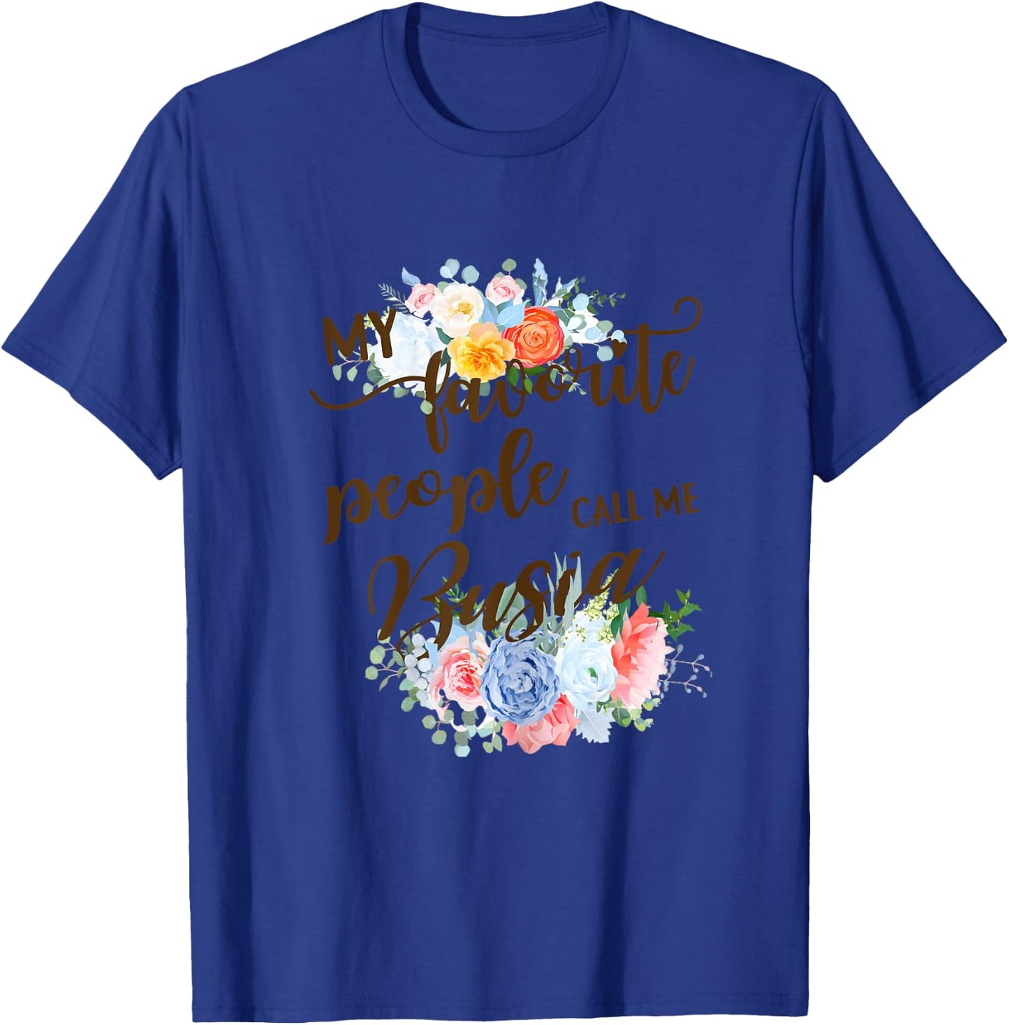 My Favorite People Call Me Busia Polish Grandma Mother's Day T-Shirt - T-Shirt | Royal