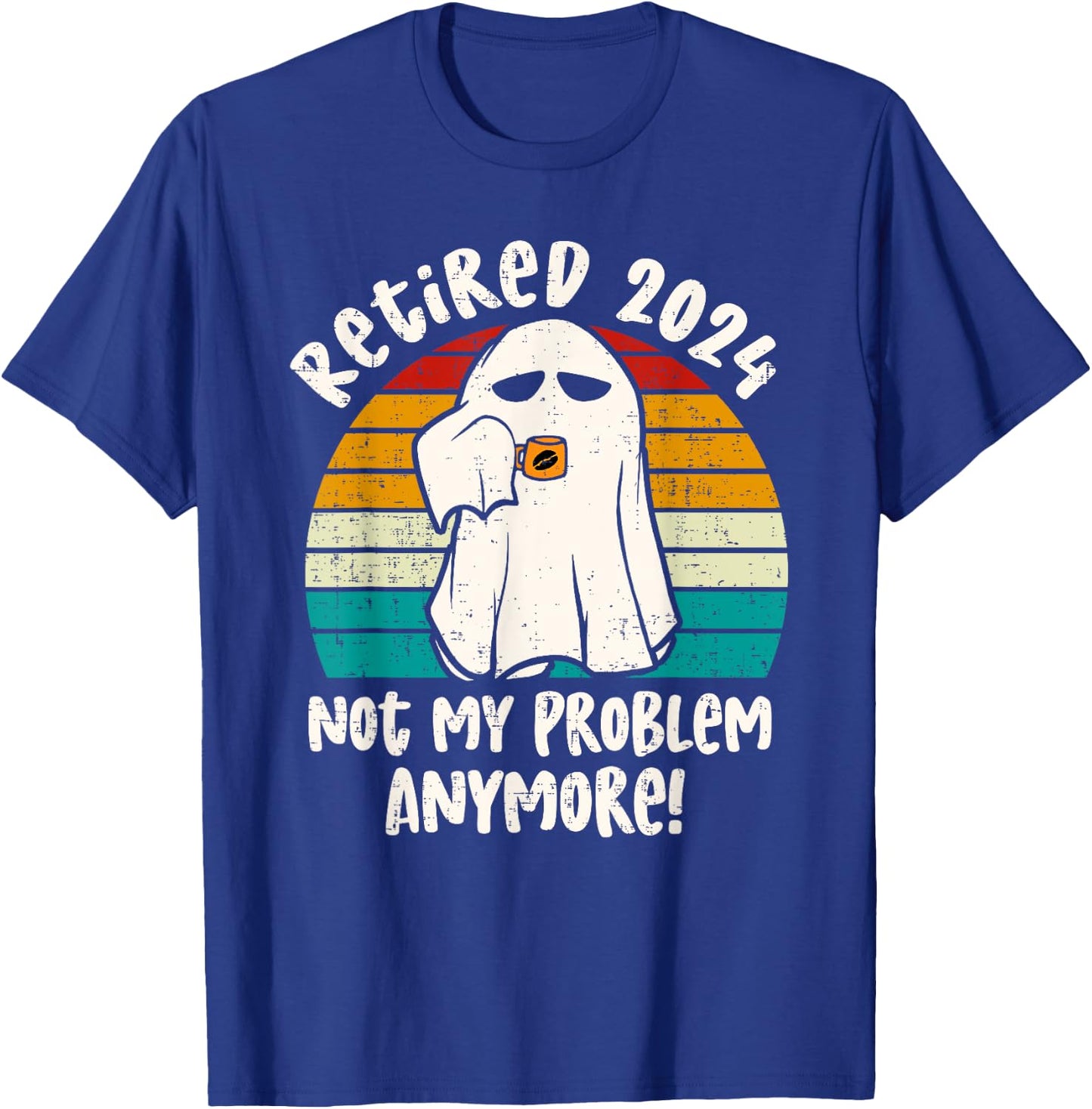 Ghost Retired 2024 not my problem anymore Halloween Retired T-Shirt - T-Shirt | Royal