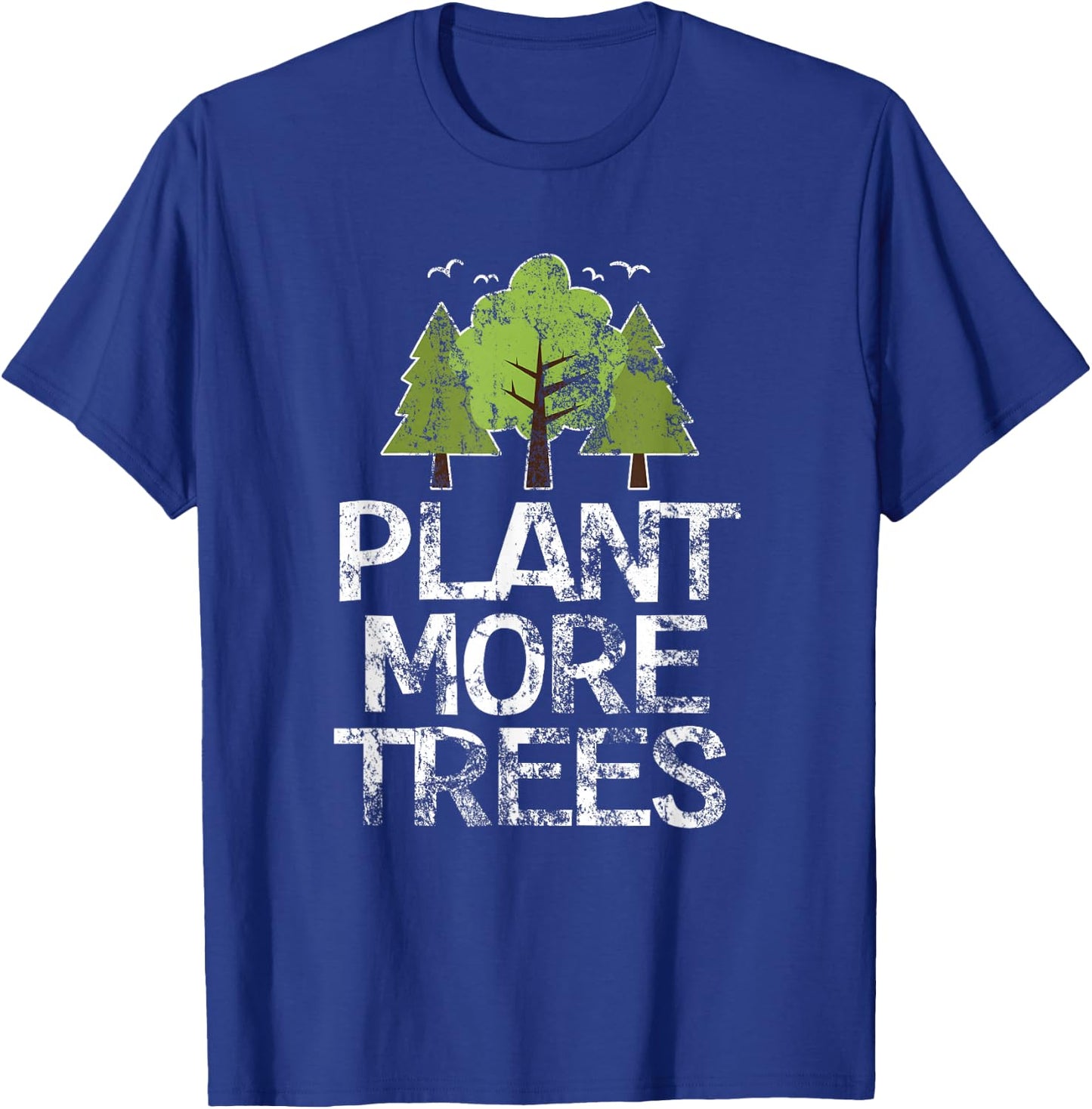 Plant Trees Tree Hugger Earth Day Arbor Day T-Shirt - T-Shirt | Royal