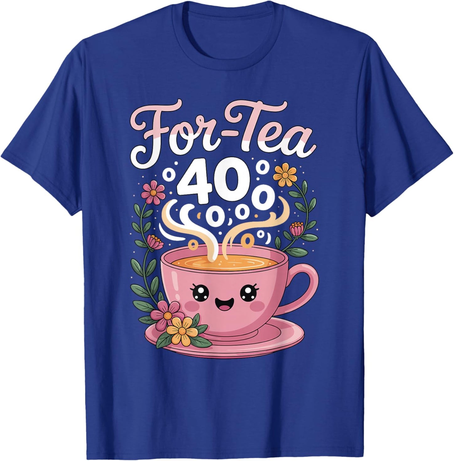 Cozy 40th Birthday for-Tea Cute Smiling Teacup Design T-Shirt - T-Shirt | Royal