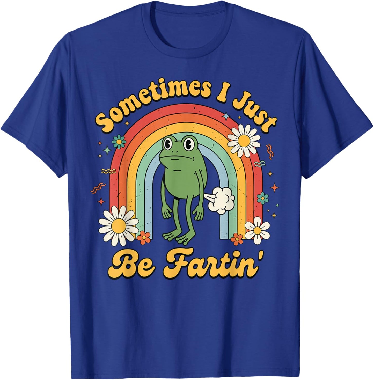 Sometimes I Just Be Fartin' Frog T-Shirt - T-Shirt | Royal