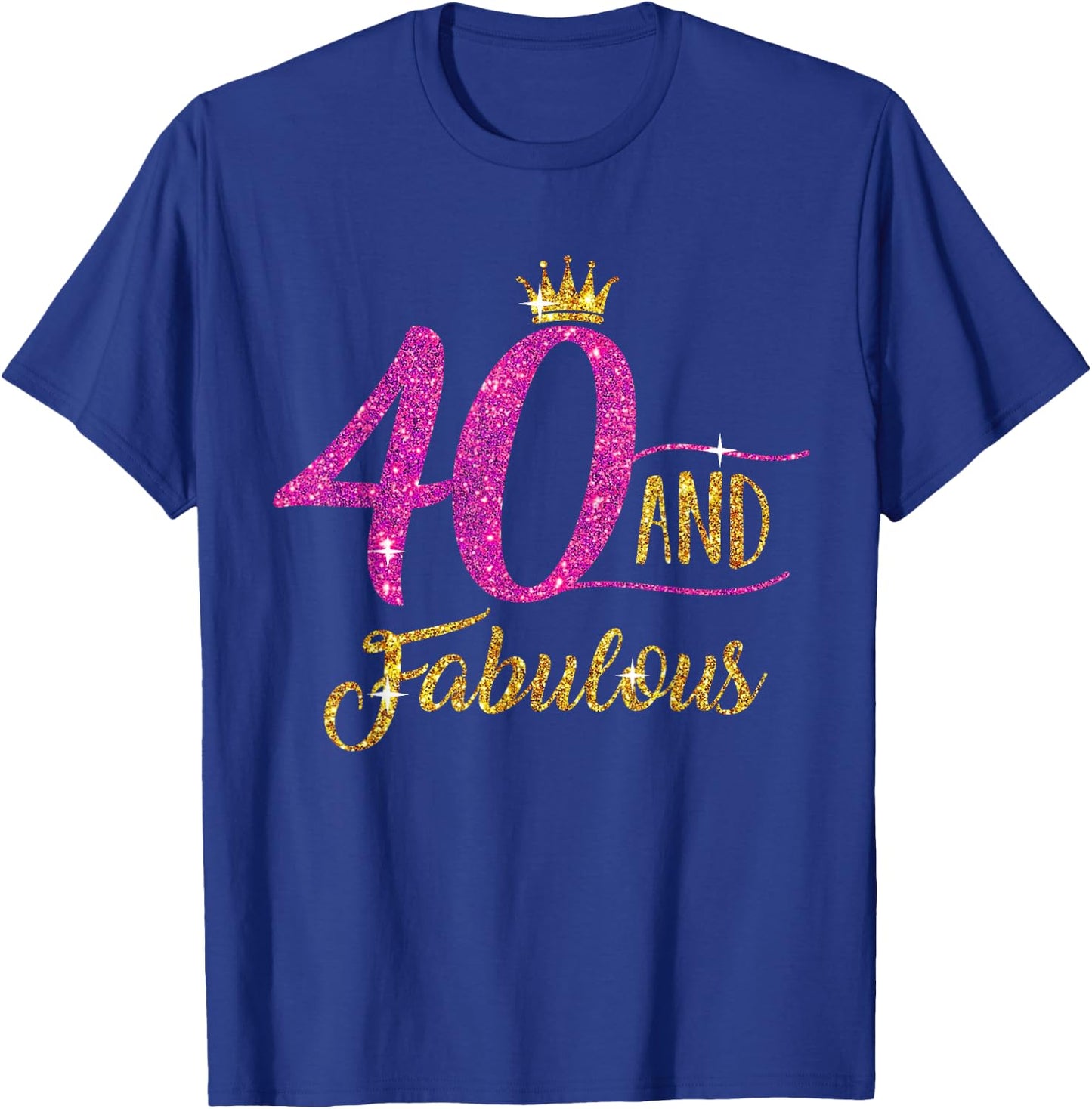 40 and Fabulous 40th Birthday Gift 40 yrs Old B-Day T-Shirt - T-Shirt | Royal