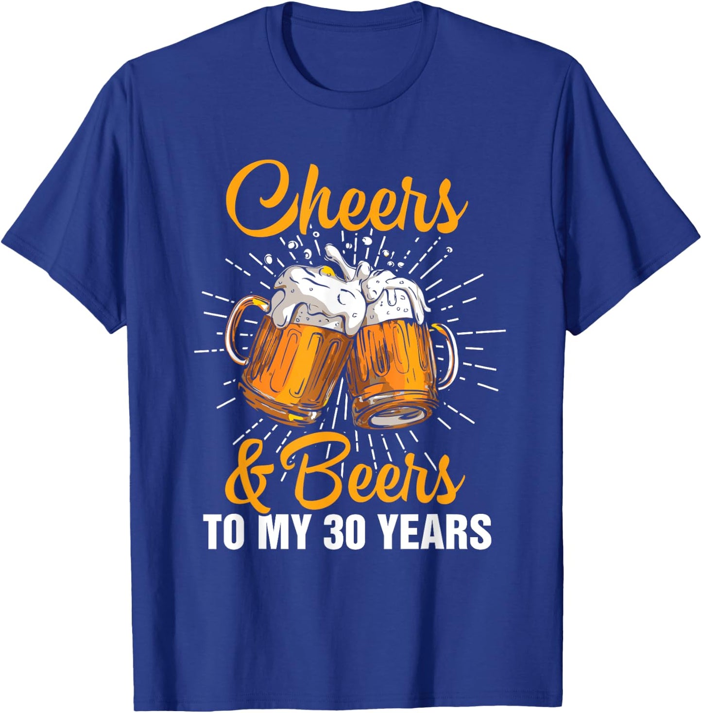 Cheers Beers to My 30 Years Funny Gift 30th Birthday T-Shirt - T-Shirt | Royal