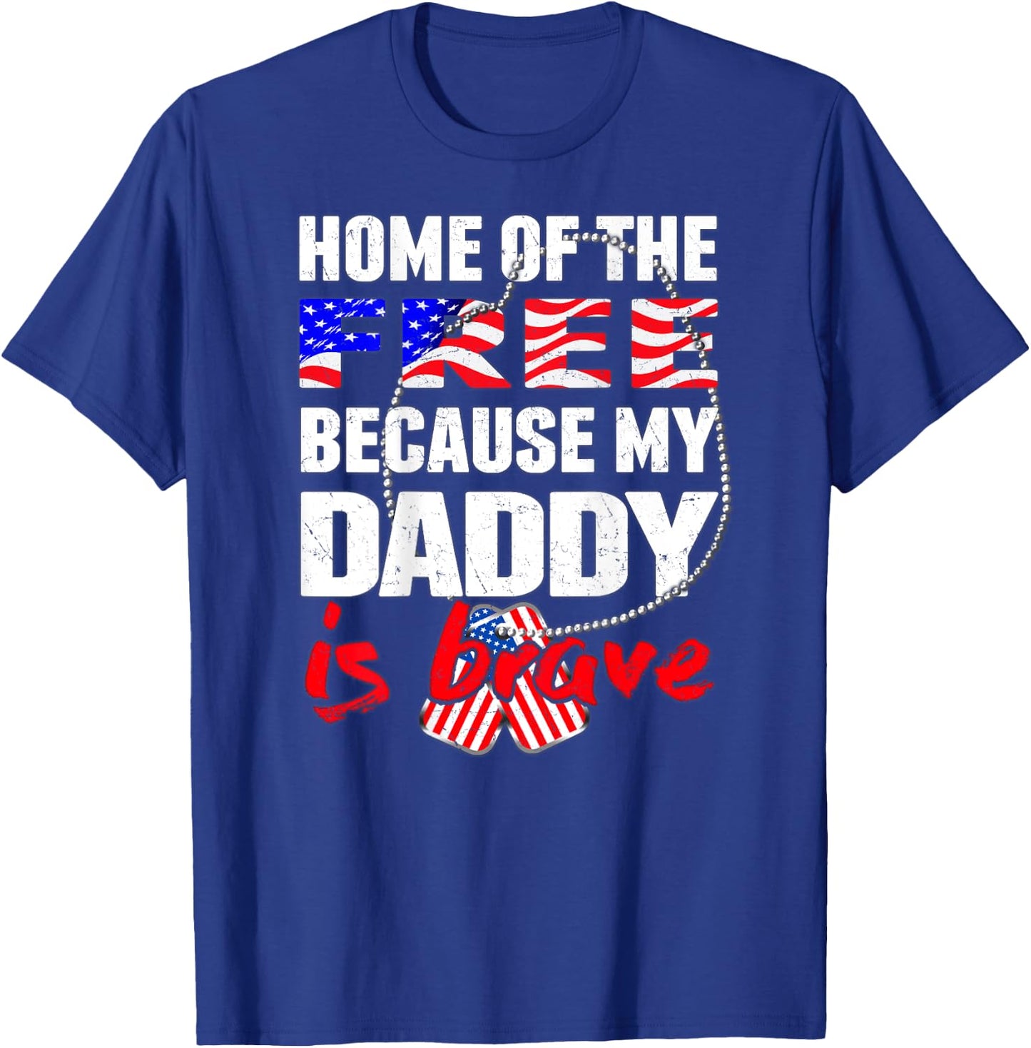 My Daddy Is Brave Home Of The Free - Military Daughter Son T-Shirt - T-Shirt | Royal