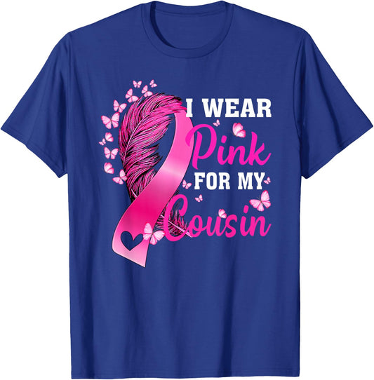 I Wear Pink For My Cousin Breast Cancer Awareness T-Shirt - T-Shirt | Royal