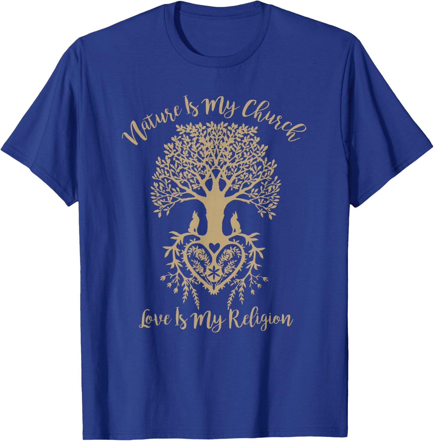 Nature Is My Church And Love Is My Religion Faith T-Shirt - T-Shirt | Royal