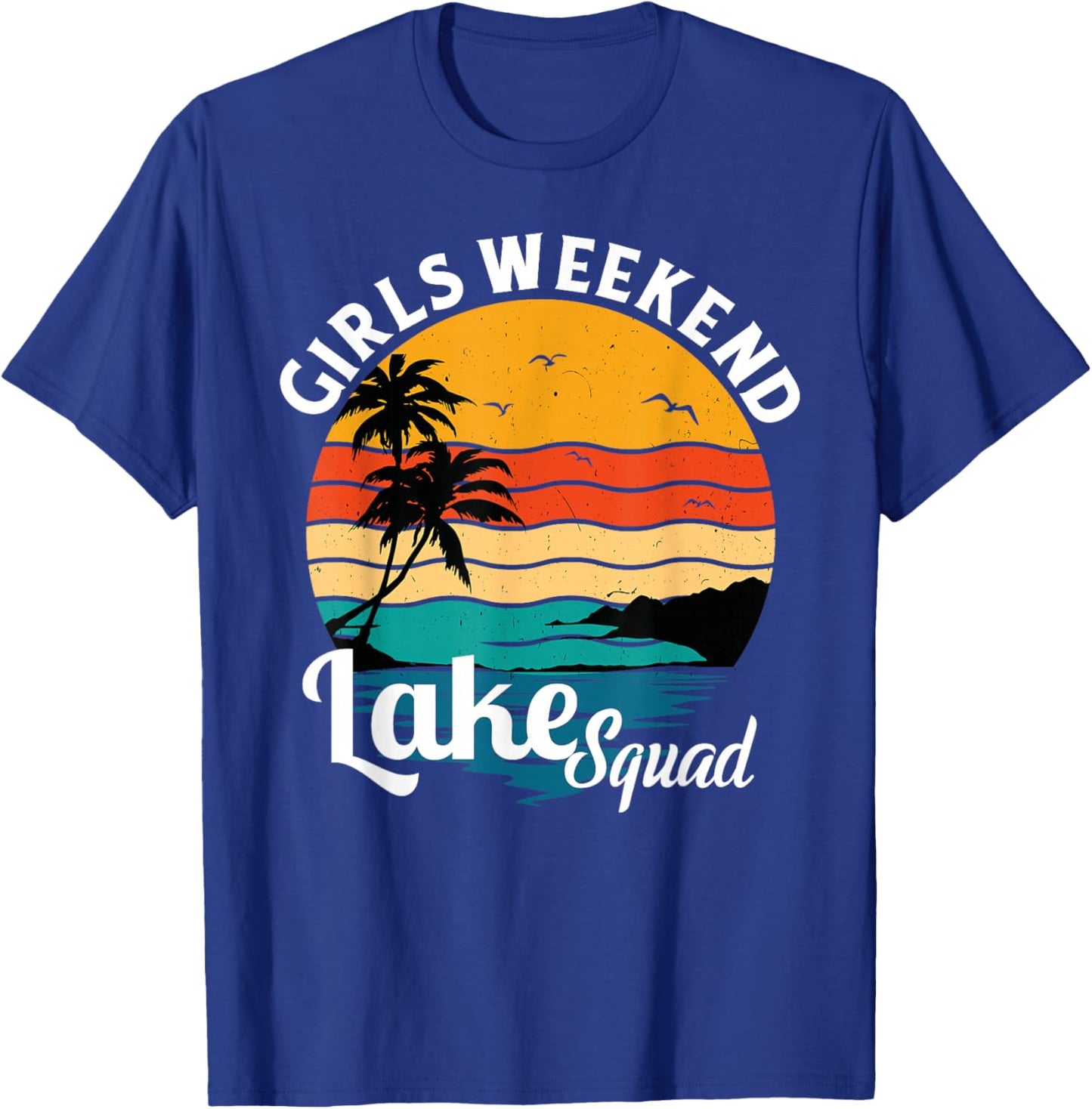 Girls Weekend Lake Squad Girls Trip Camping 2025 T-Shirt - T-Shirt | Royal
