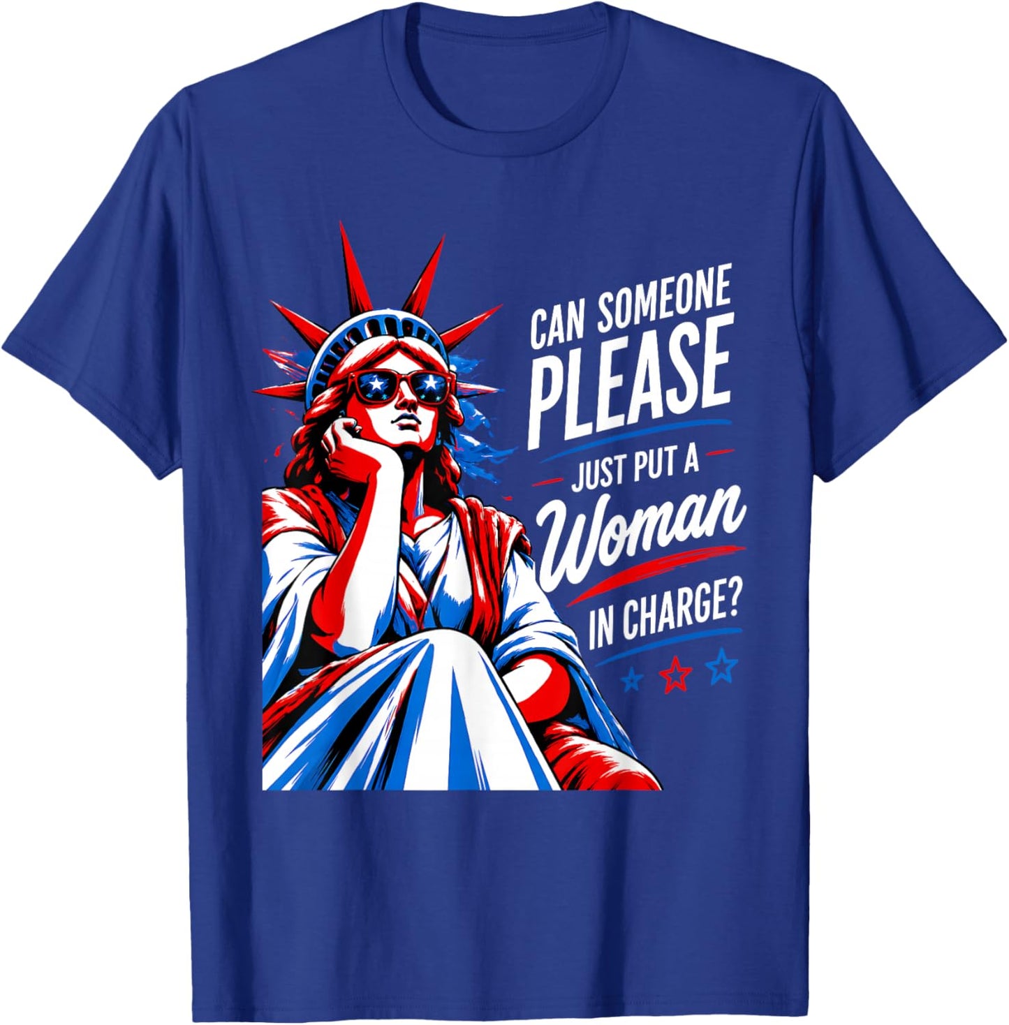 Can Someone Please Put a Woman in Charge 4th July Feminist T-Shirt - T-Shirt | Royal