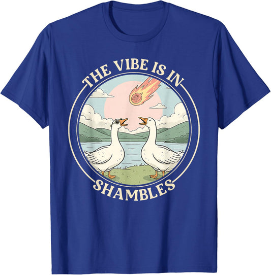 The Vibe is in Shambles Funny Sarcastic Silly Goose Summer T-Shirt - T-Shirt | Royal
