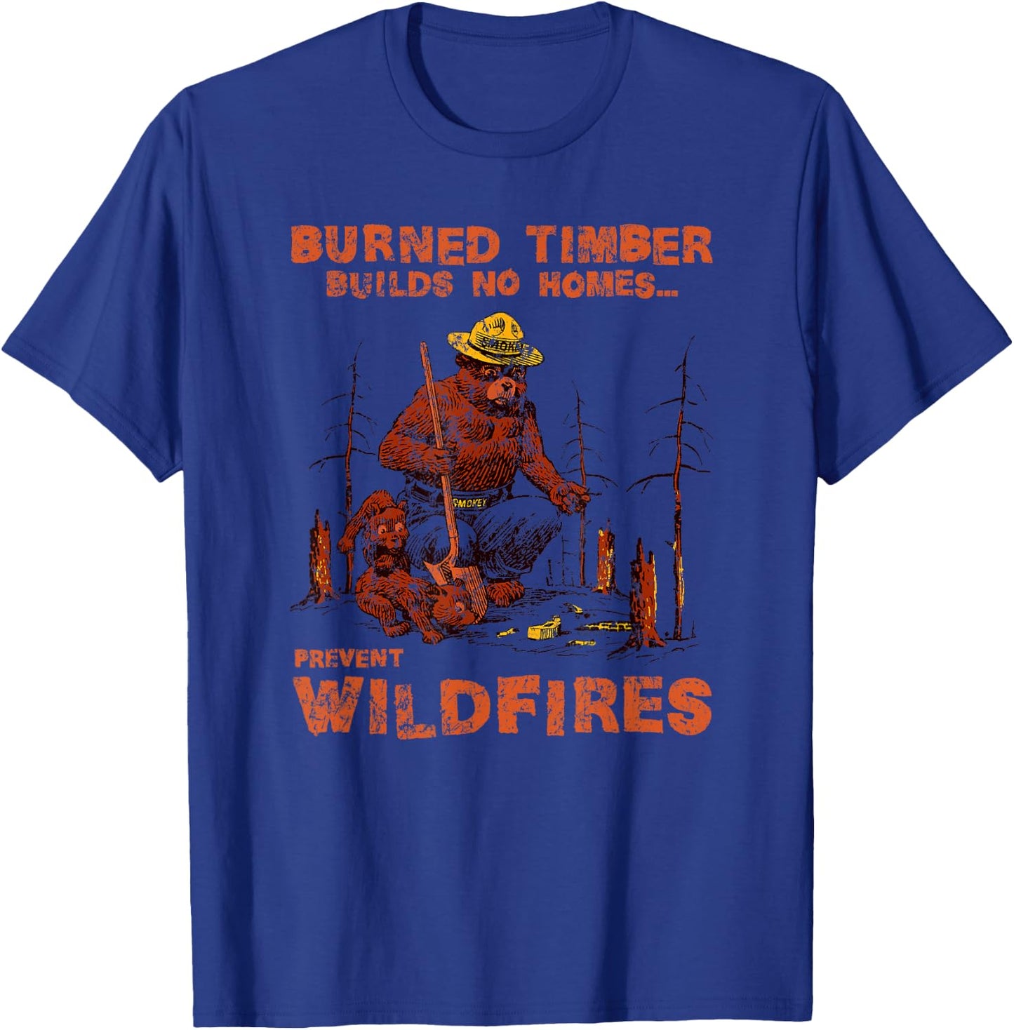 Smokey Bear Burned Timbers Build No Homes T-Shirt - T-Shirt | Royal