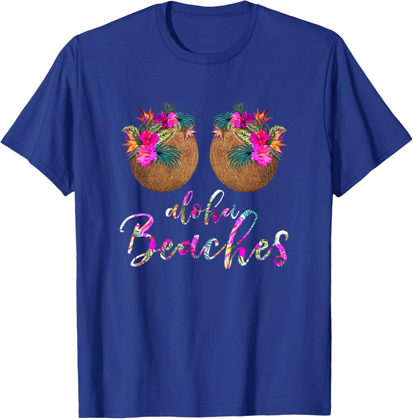 Coconut Bra Flower Boobs | Hawaii Aloha Beaches Funny T-Shirt - T-Shirt | Royal