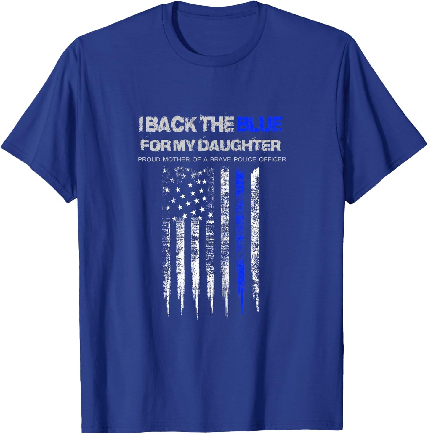 I Back The Blue for My Daughter thin blue line police mom T-Shirt - T-Shirt | Royal