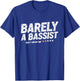 Barely A Bassist But I Show Up Funny Bass Guitar Guitarist T-Shirt - T-Shirt | Royal