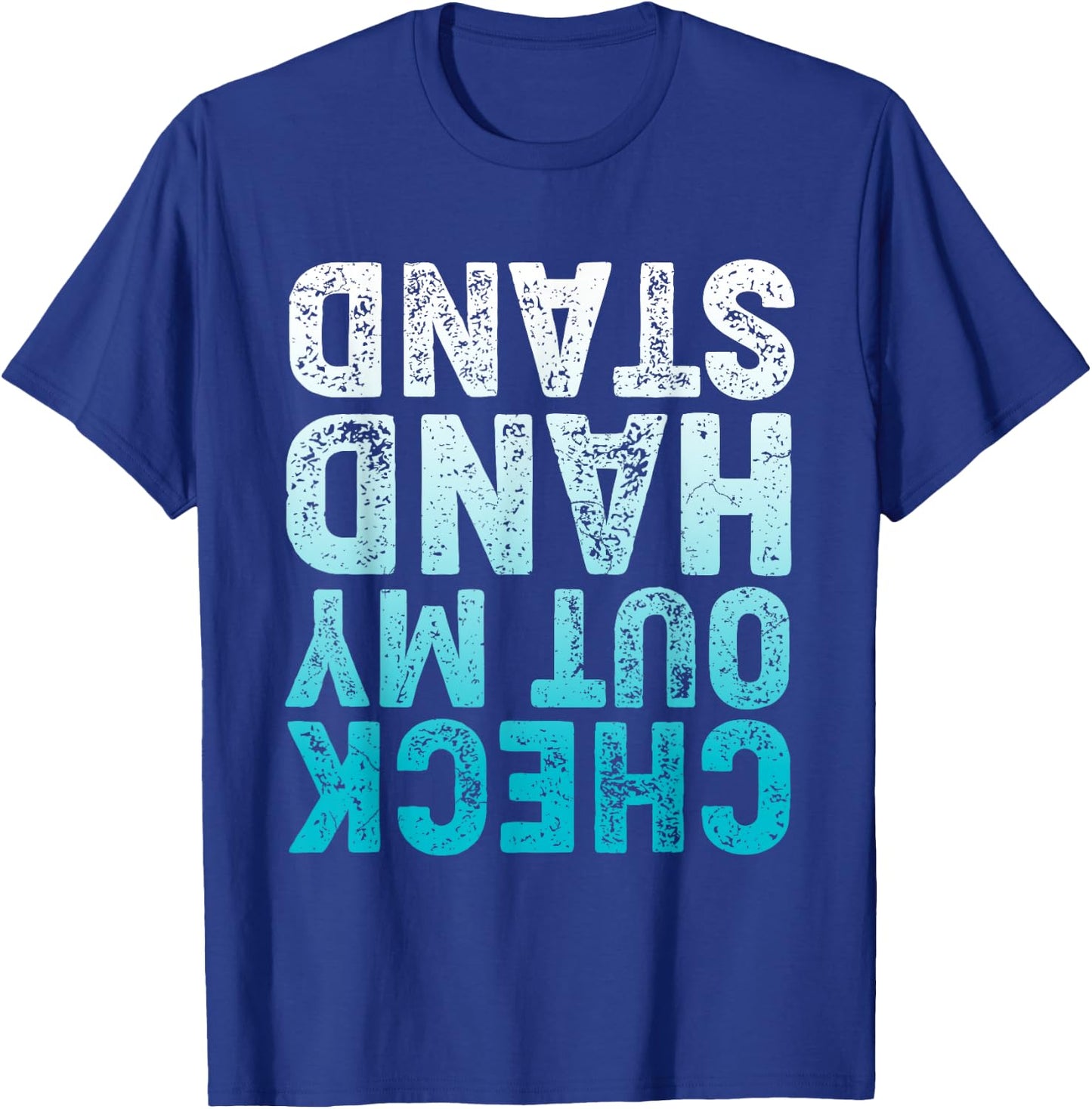 CHECK OUT MY HAND STAND Upside Down T-Shirt - T-Shirt | Royal
