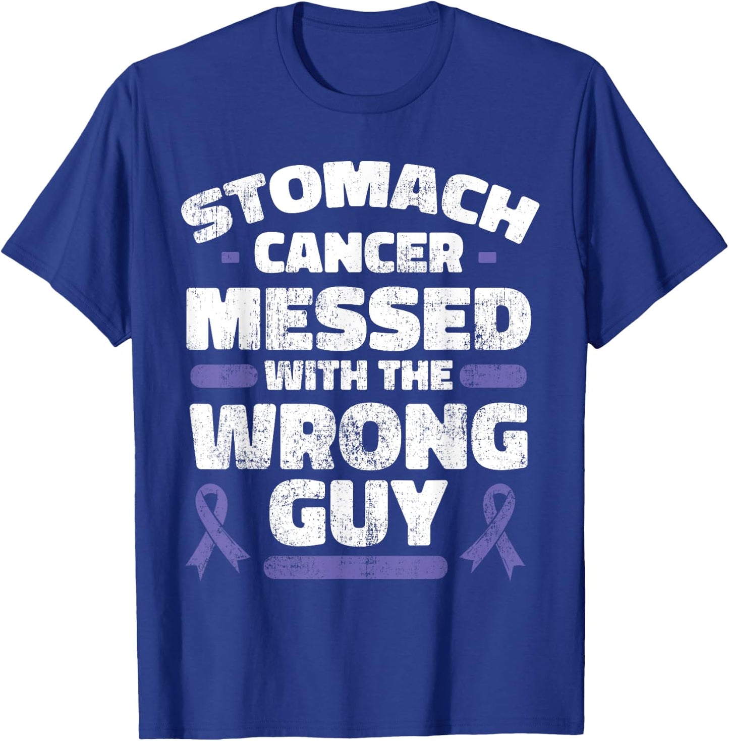 Stomach Cancer Messed With The Wrong Guy Shirt Gastric Gift T-Shirt - T-Shirt | Royal