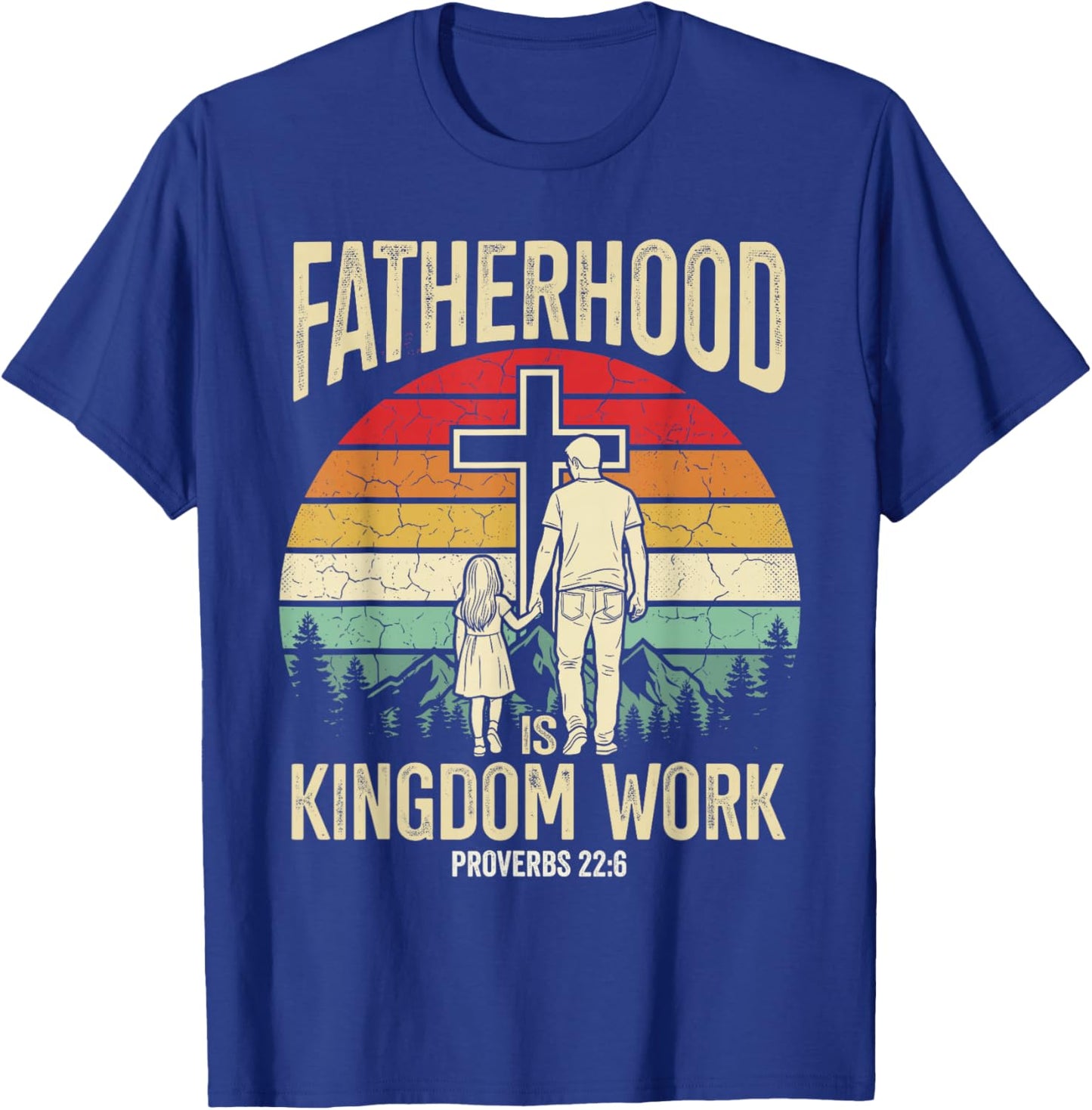 Fatherhood is Kingdom Work T-Shirt - T-Shirt | Royal