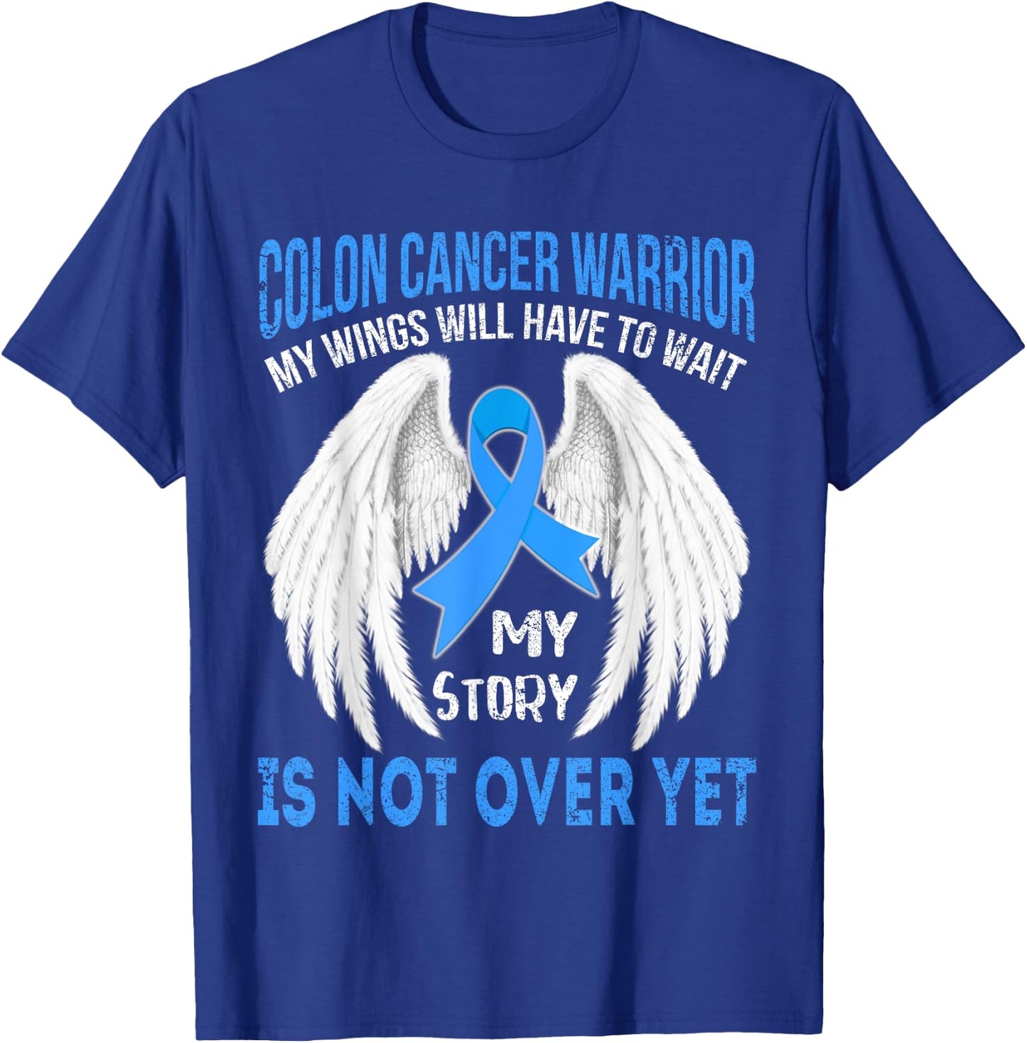 COLON CANCER Warrior's Story isn't over yet t shirt T-Shirt - T-Shirt | Royal